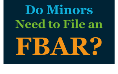 Do minors need to file an FBAR to disclose their accounts outside the U.S.?