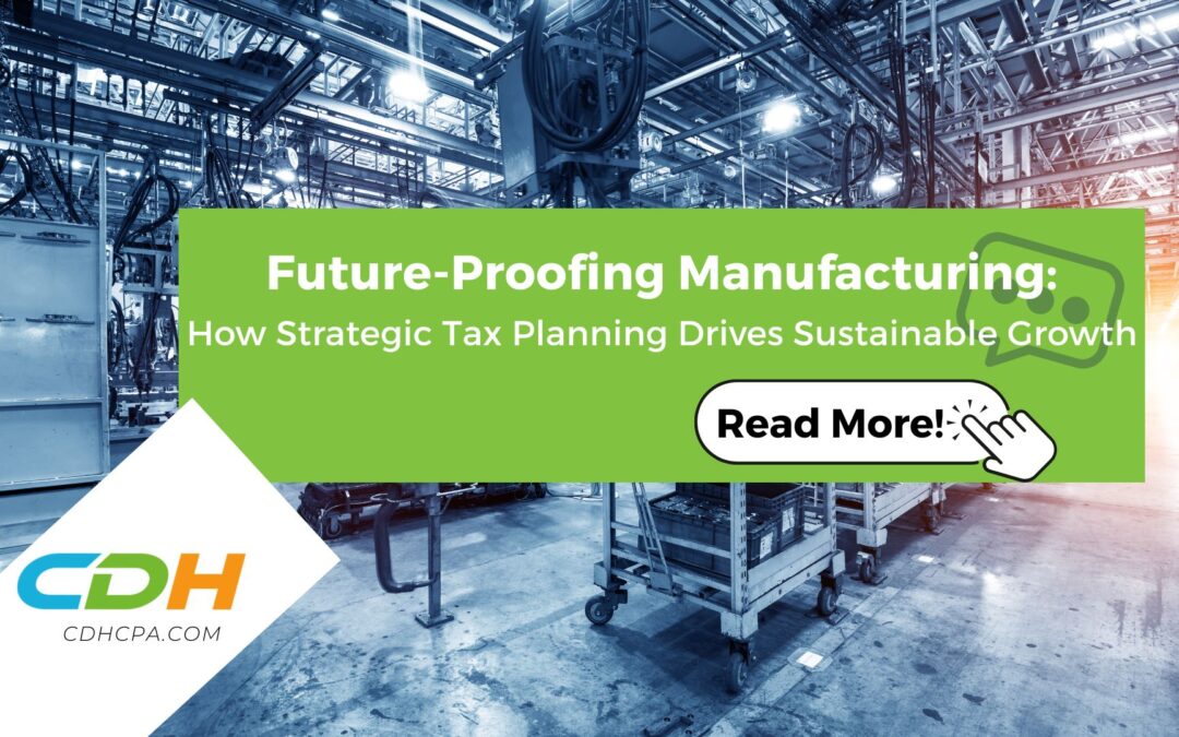 Future Proofing Manufacturing: How Strategic Tax Planning Drives Sustainable Growth
